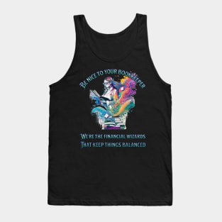 Be nice to your bookkeeper - We're the financial wizards Tank Top